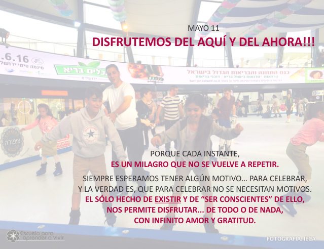 Disfrutemos del aquí y del ahora!!!